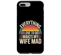 Carcasa para iPhone 7 Plus/8 Plus Everything I Love To Do Makes My Wife Mad -