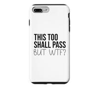 Carcasa para iPhone 7 Plus/8 Plus F Hell This Too Shall Pass But WTF Sign Holy Fuck This Shit