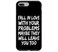 Carcasa para iPhone 7 Plus/8 Plus Fall In Love with Your Problems They Will Leave You Too