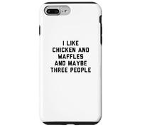 Carcasa para iPhone 7 Plus/8 Plus Fun I Like Chicken and Waffles and Maybe Three People
