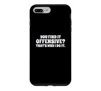 Carcasa para iPhone 7 Plus/8 Plus Fun You Find It Offensive? That's Why I Do It Rude Joke