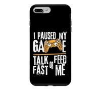 Carcasa para iPhone 7 Plus/8 Plus Funny I Paused My Game Talk Fast or Feed Me Gamer Gaming