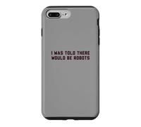 Carcasa para iPhone 7 Plus/8 Plus Funny I Was Told There Would Be Robots Design