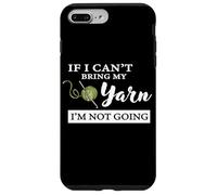 Carcasa para iPhone 7 Plus/8 Plus Funny If I Can't Bring My Yarn I'm Not Going Crochet Lover