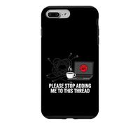 Carcasa para iPhone 7 Plus/8 Plus Funny IT Support Please Stop Adding Me To This Thread