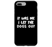 Carcasa para iPhone 7 Plus/8 Plus Funny It Was Me I Let The Dogs out Sarcastic Puppy Dog Cita