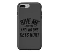 Carcasa para iPhone 7 Plus/8 Plus Funny Saying Give me Coffee and No One Gets Hurt