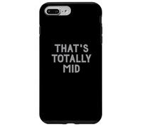 Carcasa para iPhone 7 Plus/8 Plus Funny That's Totally Mid Slang Joke for Teens