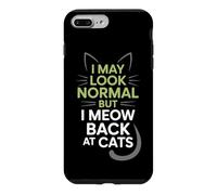 Carcasa para iPhone 7 Plus/8 Plus Gatos I May Look Normal But I Meow Back At Cats Gato