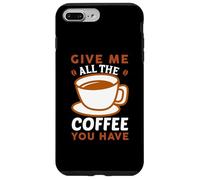 Carcasa para iPhone 7 Plus/8 Plus Give Me All The Coffee Cafeine Baristas Coffee Lover