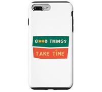 Carcasa para iPhone 7 Plus/8 Plus Good Things Take Time - Camiseta de Paciencia Motivacional para Mujeres y Hombres