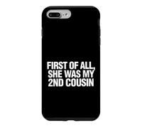 Carcasa para iPhone 7 Plus/8 Plus Gracioso Diciendo Primero Todo Ella Era Mi Prima Segunda