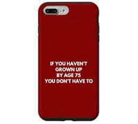 Carcasa para iPhone 7 Plus/8 Plus Gracioso si no has Crecido a los 75 años, no Tienes Que Hacerlo