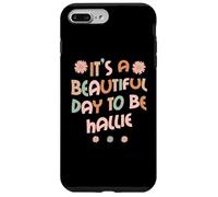 Carcasa para iPhone 7 Plus/8 Plus Hallie Personalized Name It's A Beautiful Day To Be Hallie