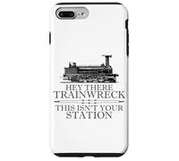 Carcasa para iPhone 7 Plus/8 Plus Hey There Trainwreck This Isn'T Your Station Funny Witty Gag
