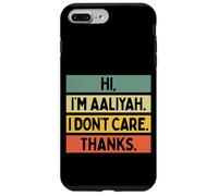 Carcasa para iPhone 7 Plus/8 Plus Hola Soy Aaliyah I Don't Care Thanks Funny Sarcasm Name Cita