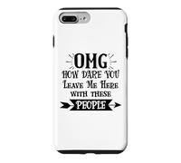 Carcasa para iPhone 7 Plus/8 Plus How Dare You Leave Me Here with These People Funny Coworker