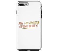 Carcasa para iPhone 7 Plus/8 Plus HR We Heard Everything Funny Human Resources Office Staff
