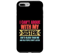 Carcasa para iPhone 7 Plus/8 Plus I Can’t Argue with My Sister She’s Older Than Me Funny