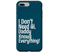 Carcasa para iPhone 7 Plus/8 Plus I Don't Need AI Daddy Knows Everything Funny Quote