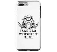 Carcasa para iPhone 7 Plus/8 Plus I Have to Say Weird Stuff Or I'Ll Die Frog Drinking Coffee