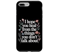 Carcasa para iPhone 7 Plus/8 Plus I Hope You Heal from The Things You Don't Talk About |-
