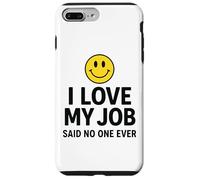 Carcasa para iPhone 7 Plus/8 Plus I Love My Job Said No One Ever Funny Office Humor Apparel