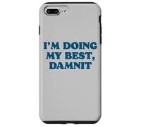 Carcasa para iPhone 7 Plus/8 Plus I;m Doing My Best, Damnit Funny Joke for Those Trying!