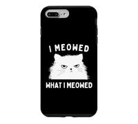 Carcasa para iPhone 7 Plus/8 Plus I Meowed What I Meowed Funny Cat Sarcastic Slogan Graphic
