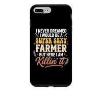 Carcasa para iPhone 7 Plus/8 Plus I Never Dreamed I Would Be A Super Sexy Farmer But Here I Am