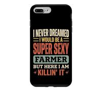 Carcasa para iPhone 7 Plus/8 Plus I Never Dreamed I Would Be A Super Sexy Farmer But Here I Am