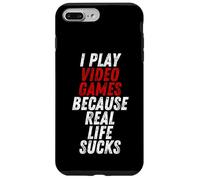 Carcasa para iPhone 7 Plus/8 Plus I Play Video Games Because Real Life Sucks Sarcastic Gamer