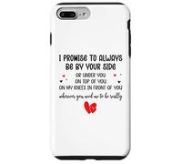 Carcasa para iPhone 7 Plus/8 Plus I Promise to Always Be by Your Side Or Under You Or On Top