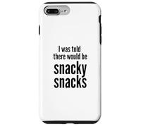 Carcasa para iPhone 7 Plus/8 Plus I Was Told There Would Be Snacky Snacks Funny Comfort Food
