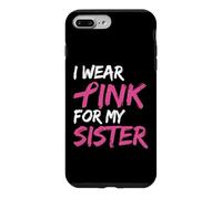 Carcasa para iPhone 7 Plus/8 Plus I Wear Pink For My Sister Breast Cancer Awareness