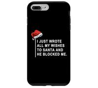 Carcasa para iPhone 7 Plus/8 Plus I Wrote All My Wishes To Santa and He Blocked Me