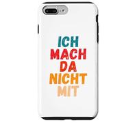 Carcasa para iPhone 7 Plus/8 Plus Ich Mach da Nicht mit Dicho gegen Die Actual política