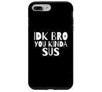 Carcasa para iPhone 7 Plus/8 Plus IDK Bro You Kind of Sus Gaming Dank Meme Gamer Suspect Sus