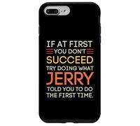 Carcasa para iPhone 7 Plus/8 Plus If At First You Don't Succeed Try Doing What Jerry
