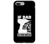 Carcasa para iPhone 7 Plus/8 Plus If Dad Can't Fix It We're All Screwed, Divertido Papa Daddy para Hombre