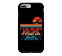 Carcasa para iPhone 7 Plus/8 Plus If You Think Your Sport Is Hard Try Holding Your Breath Swim
