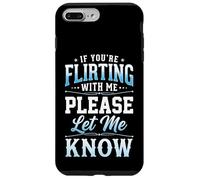 Carcasa para iPhone 7 Plus/8 Plus If You'Re Flirting with Me Please Let Me Know