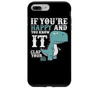 Carcasa para iPhone 7 Plus/8 Plus If You'Re Happy and You Know It Clap Your Oh - Funny Trex