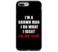 Carcasa para iPhone 7 Plus/8 Plus I'm a Grown Man I Do What... My Dog Wants - Funny Dad Humor
