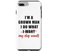 Carcasa para iPhone 7 Plus/8 Plus I'm a Grown Man I Do What... My Dog Wants - Funny Dad Humor