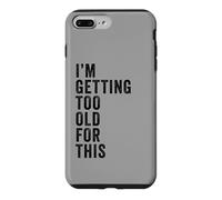Carcasa para iPhone 7 Plus/8 Plus I'm Getting Too Old For This - Funny Retirement & Dad Humor