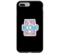 Carcasa para iPhone 7 Plus/8 Plus I'm Here for The Income Not The Outcome Job Worker Gear