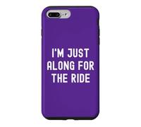 Carcasa para iPhone 7 Plus/8 Plus I'm Just Along For The Ride Chistes Divertidos Refranes sarcásticos