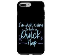 Carcasa para iPhone 7 Plus/8 Plus I'm Just Going To Take A Quick Nap Excusa Perezosa -