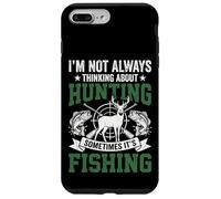 Carcasa para iPhone 7 Plus/8 Plus I'm Not Always Thinking About Hunting Sometimes It's Fishing